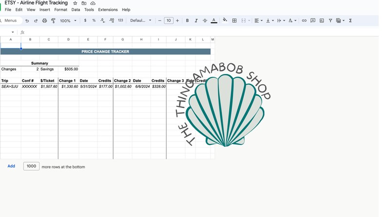 May include: A spreadsheet with the title "PRICE CHANGE TRACKER" and a column labeled "Trip" with the text "SEA-SAU" in the first row. The spreadsheet has columns for "Conf #", "$/Ticket", "Change 1", "Date", "Credits", "Change 2", "Date", "Credits", and "Change 3". The first row of the spreadsheet has the following data: "XO0000X", "$1,507.60", "$1,330.60", "5/31/2004", "$177.00", "$1,002.60", "6/5/2004", "$328.00". The spreadsheet has a button labeled "Add" and a button labeled "1000" with the text "more rows at the bottom". The spreadsheet is overlaid with a logo that says "THE THINGAMABOB SHOP" with a seashell graphic.