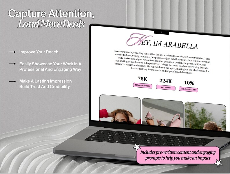 May include: A laptop computer screen displaying a website with the text "HEY, IM ARABELLA" and a description of the website owner's services as a UGC Content Creator. The website also includes statistics about the owner's social media presence, including total followers, average reach, and engagement rate. The text "Includes pre-written content and engaging prompts to help you make an impact" is displayed at the bottom of the screen.
