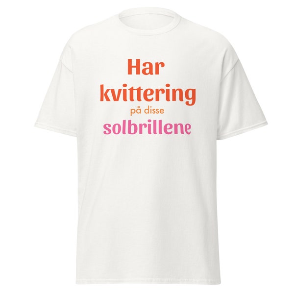 Norsk T-skjorte: 'Har kvittering på disse solbrillene' - Humoristisk Statement Skjorte Moxnes stil