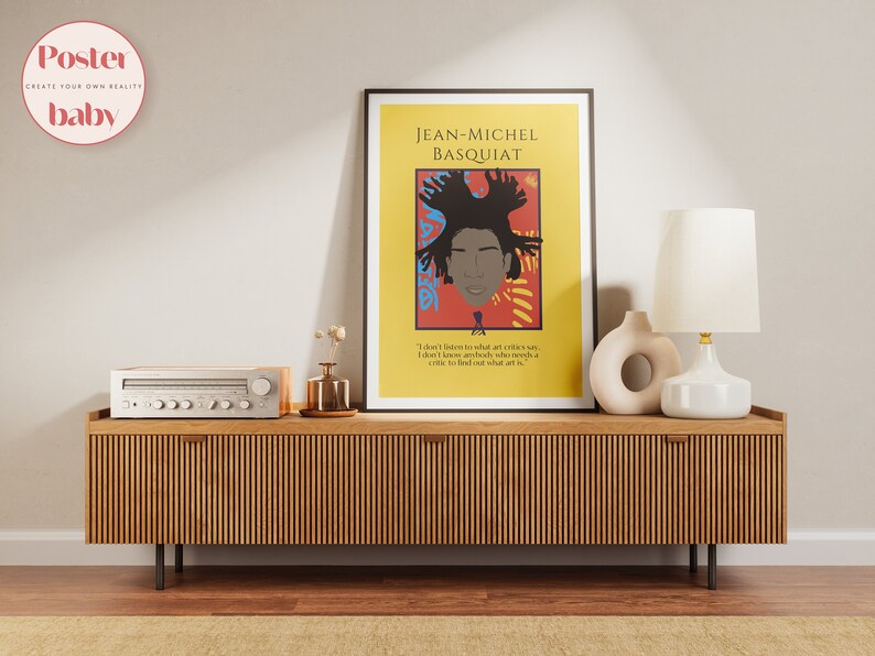 May include: A yellow poster with a portrait of Jean-Michel Basquiat, a black man with a colorful afro, against a red and yellow background. The quote "I don't listen to what art critics say. I don't know anybody who needs a critic to find out what art is." is printed below the portrait.