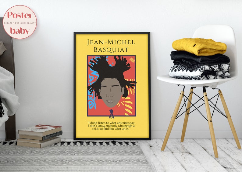 May include: A black framed poster with a yellow background featuring a colorful illustration of Jean-Michel Basquiat. The quote "I don't listen to what art critics say. I don't know anybody who needs a critic to find out what art is." is printed below the illustration.