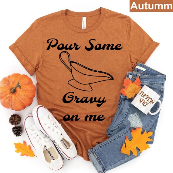 Pour Some Gravy On Me T-Shirt Happy Thanksgiving Day Gift Pour Some Gravy On Me T-Shirt Happy Thanksgiving Day Gift