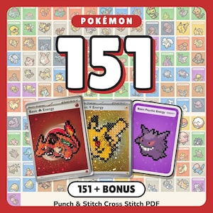 May include: A digital pattern collection featuring the text POKÉMON 151 and 151 + BONUS Punch & Stitch Cross Stitch PDF. The background displays a grid of 151 pixelated character icons. Three cards show cross-stitch designs of Charizard, Pikachu, and Gengar.