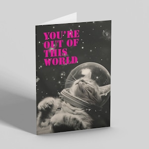 Fuori dal mondo / Biglietto d'auguri divertente / Umorismo sui gatti / Amore e amicizia / Biglietto di compleanno / Biglietto di anniversario / Biglietto di San Valentino / 5x7 pollici