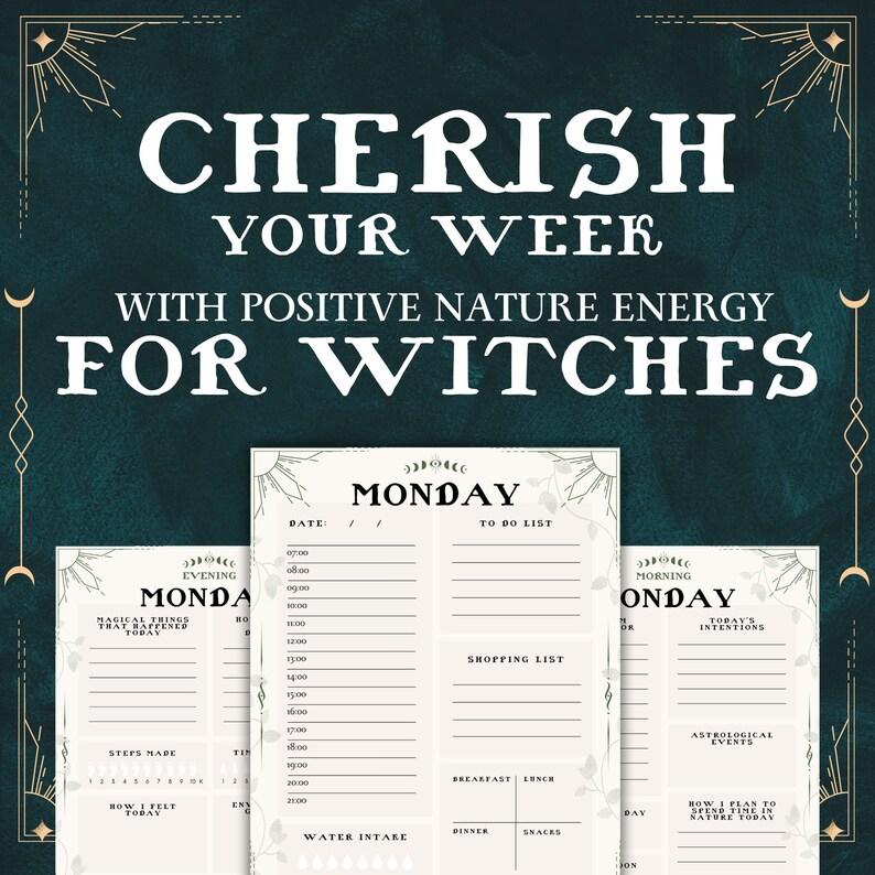 May include: A printable planner with a green and gold design featuring the text "Cherish Your Week with Positive Nature Energy for Witches". The planner is divided into sections for Monday, with space for to-do lists, shopping lists, water intake, meals, steps made, how you felt, magical things that happened today, today's intentions, astrological events, and how you plan to spend time in nature today.