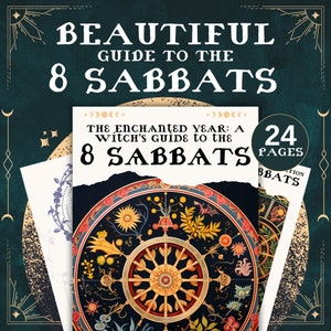 May include: A 24-page guide to the 8 Sabbats, featuring a colorful illustration of a wheel with flowers and plants. The title reads "The Enchanted Year: A Witch's Guide to the 8 Sabbats".