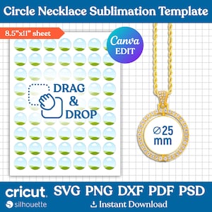 May include: A sublimation template for a circle necklace with a 25 mm diameter. The template includes 8.5 x 11 inch sheet with 64 circles for sublimation. The template is compatible with Cricut and Silhouette cutting machines. The text "DRAG & DROP" is visible on the template.