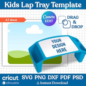 May include: A blue kids' lap tray template with the text "YOUR DESIGN HERE" on the white surface. The image includes the text "Kids Lap Tray Template", "A3 sheet", "Canva EDIT", and "DRAG & DROP". The bottom of the image includes the text "cricut SVG PNG DXF PDF PSD" and "Instant Download".
