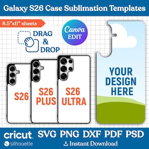 May include: White phone case sublimation templates for Galaxy S26, S26 Plus, and S26 Ultra. The design includes a template with the text "Your Design Here". The image also includes the text "Drag & Drop", "Canva Edit", and "Instant Download".
