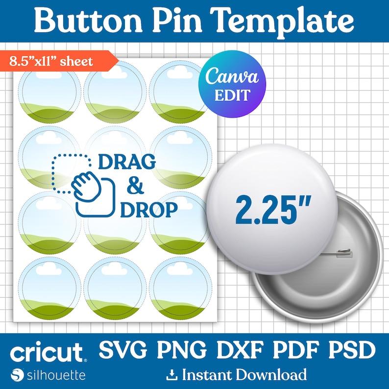 May include: A template for creating 2.25 inch button pins. The template includes 9 circles with a green, blue, and white landscape design. The text "DRAG & DROP" is in a blue box with a white hand icon. The text "Canva EDIT" is in a blue circle. The text "cricut SVG PNG DXF PDF PSD" is in blue text. The text "S silhouette" is in blue text. The text "Instant Download" is in blue text.