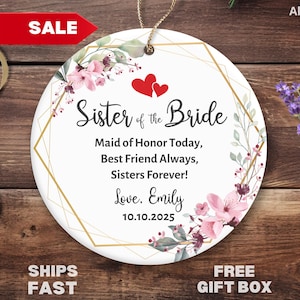 Sister of the Bride Gift Custom Sister of the Bride Ornament Maid of Honor Gift Moh Gift from Bride Sister Gift to Bride Best Friend Gift