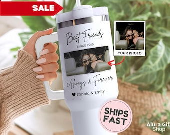 Best Friends Tumbler with Photo Always & Forever Custom Bestie Tumbler 40oz Best Friend Birthday for Best Friend Girl Best Friend Coffee Cup
