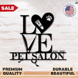 LOVE Dog Grooming Sign Custom Pet Grooming Metal Sign Pet Grooming Gift for Pet Groomer Gift Grooming Salon Wall Decor Pet Salon Wall Art