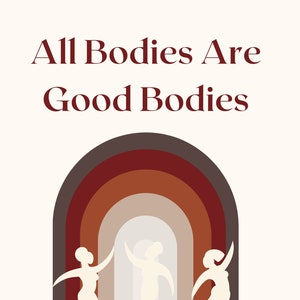 All Bodies Are Good Bodies Poster - Digital Download