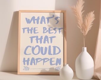 What's The Best That Could Happen Quote Poster, Uplifting Quote Art Print, Typography Art, Light Blue Aesthetic Wall Art, Digital Download.