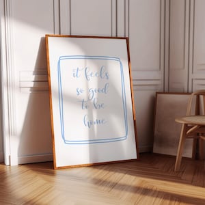 It Feels So Good to Be Home Print, Above Bed Wall Art, Affirmation Quote Print, Living Room Wall Art, Blue Aesthetic Print, Digital Download