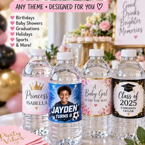 May include: Four clear plastic water bottles with custom labels featuring various designs. Labels include text such as Princess Isabella, Jayden Turns 8, A Baby Girl Is On The Way, and Class of 2025. The image also displays text like Custom Water Bottle Labels.
