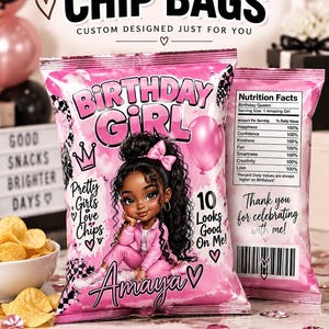 May include: Two personalized pink chip bags featuring a cartoon illustration of a girl with dark curly hair, the text Birthday Girl, Amaya, and a Nutrition Facts label listing happiness, confidence, kindness, fun, smartness, creativity, and love.