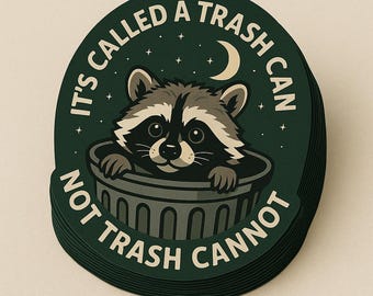 Funny Raccoon Sticker – “It’s Called a Trash Can Not Trash Cannot” – Cute Animal Decal for Laptops, Water Bottles, Notebooks – Gift for Wild