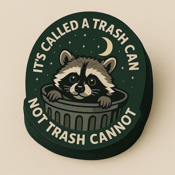 Funny Raccoon Sticker – “It’s Called a Trash Can Not Trash Cannot” – Cute Animal Decal for Laptops, Water Bottles, Notebooks – Gift for Wild
