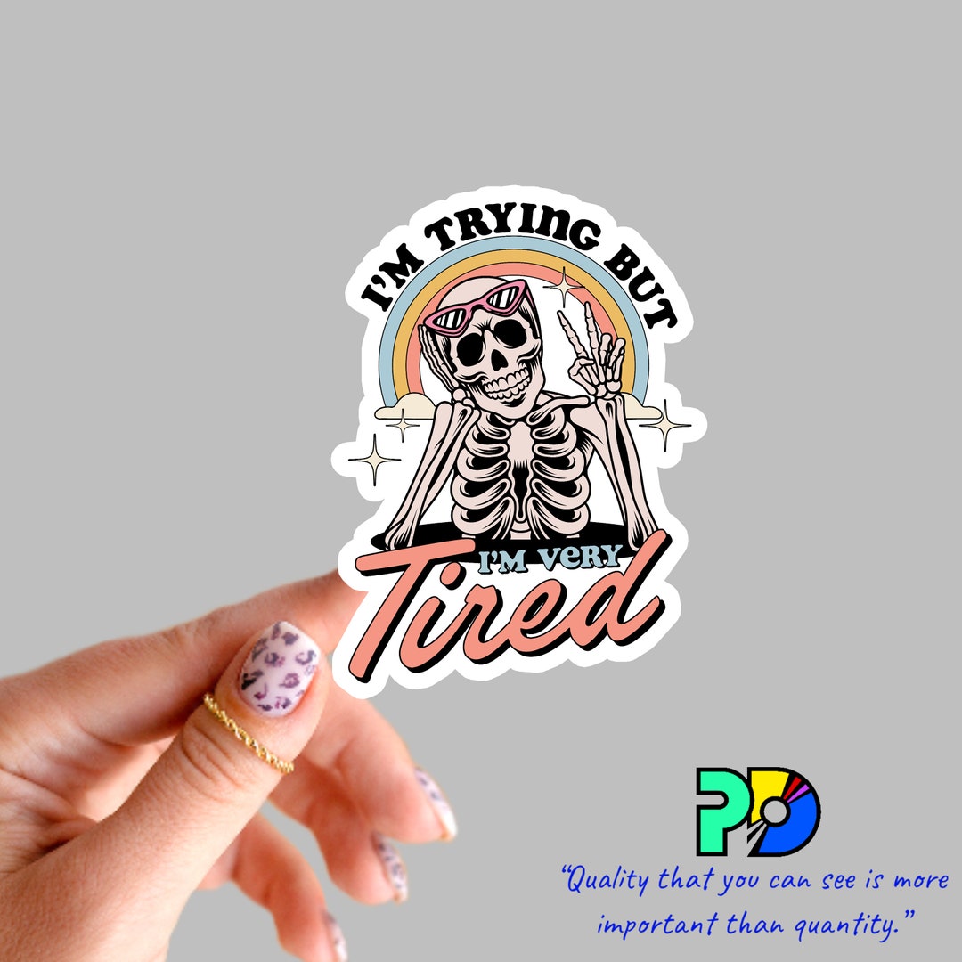 Trying Support Sticker I’m Trying but I’m Tired Motivational Sticker, Vinyl Decal Sticker for ...