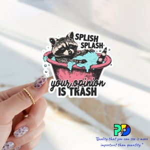 Splash Splash your opinion is trash funny raccoon sticker for, tumbler, hydroflask, laptop, phone case, notebooks, game console, skateboard
