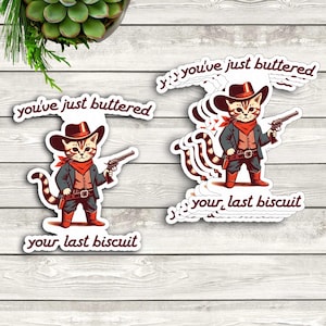 Pack of 5 You&#39;ve Just Buttered Your Biscuit, Funny Sarcastic Sticker, Cat Cowboy Sticker, Western Sticker, Cute Cat Sticker, Water bottle