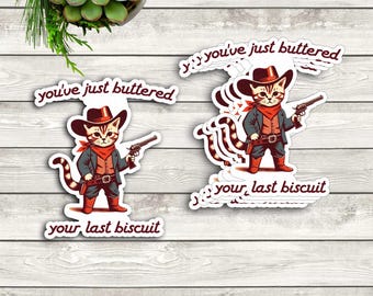 Pack of 5 You've Just Buttered Your Biscuit, Funny Sarcastic Sticker, Cat Cowboy Sticker, Western Sticker, Cute Cat Sticker, Water bottle