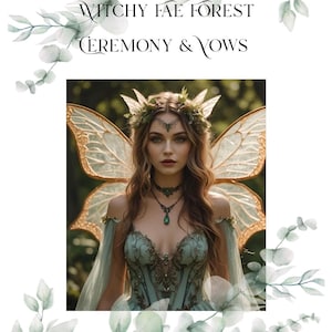 May include: An image with the text "Witchy Fae Forest Ceremony & Vows". It features a woman in a teal dress with gold accents, fairy wings, and a floral headpiece. The image has a soft, ethereal aesthetic with eucalyptus branches.