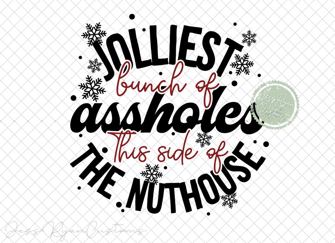 Jolliest Bunch of Aholes This Side of the Nuthouse, Funny Christmas Png ...