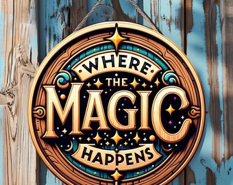 Digital Round Door Hanger Where The Magic Happens PNG, DIY Welcome Sign, Sublimation Design, Instant Download, Door Sign for Magic Lovers