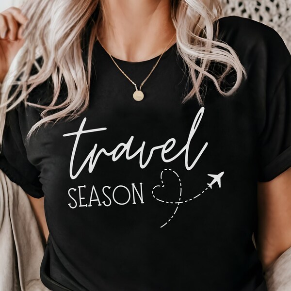 Travel Season Shirt, Travel Shirt, Airport Shirt, Vacation Shirt, Wanderlust, Gift for Travel, Travel Gift, Adventure Shirt, Airport Travel