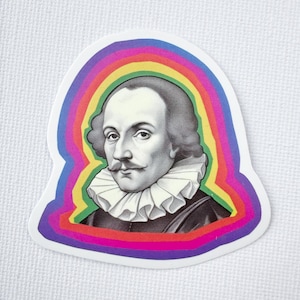 May include: A sticker depicting William Shakespeare, framed by a rainbow arc. The portrait is in monochrome, with a ruffled collar and a mustache. The rainbow arc features layers of red, orange, yellow, green, blue, and purple.