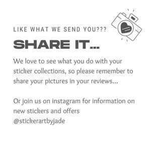 May include: Text graphic with the words "LIKE WHAT WE SEND YOU??? SHARE IT..." and a camera icon with a heart inside. The text below reads "We love to see what you do with your sticker collections, so please remember to share your pictures in your reviews... Or join us on instagram for information on new stickers and offers @stickerartbyjade"