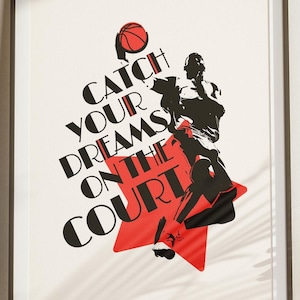 May include: Black and white illustration of a basketball player jumping in the air with a red star and the text "Catch your dreams on the court".