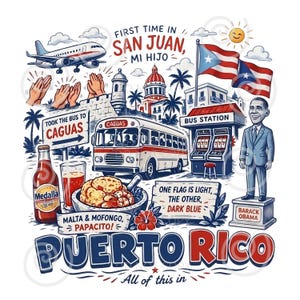 以下が含まれることがあります： First Time in San Juan, Mi Hijo, Puerto Rico, All of This Inというテキストが描かれたグラフィックイラスト。飛行機、カグアス行きのバス、メダジャ・ライトのボトル、モフォンゴ、プエルトリコの国旗、バラク・オバマの像などの要素が含まれています。