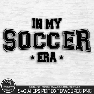 May include: Black and white graphic design with the text "IN MY SOCCER ERA" in a collegiate font. Two black stars flank the word "ERA". The image includes a logo for Digital Kings and file type information.