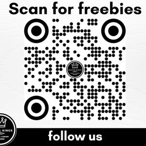 May include: Black and white QR code with the text "Scan for freebies" at the top and "follow us" at the bottom. The QR code has a logo in the center that says "Digital Kings".