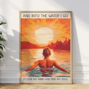 ORIGINAL Ins Wasser ich gehe um meinen Verstand zu verlieren Finde meine Seele Poster Druck Schwimmen Poster Schwimmer Druck Geschenk Wand Kunst Poster Druck
