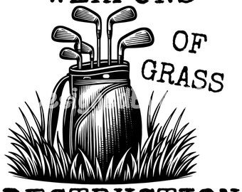 Weapons Of Grass Destruction Svg, Golf SVG, Golfer Svg, Golf Club Svg, Golfing Svg, Golf Lover Svg, Funny Golf Shirt Svg, Golf Lover Svg