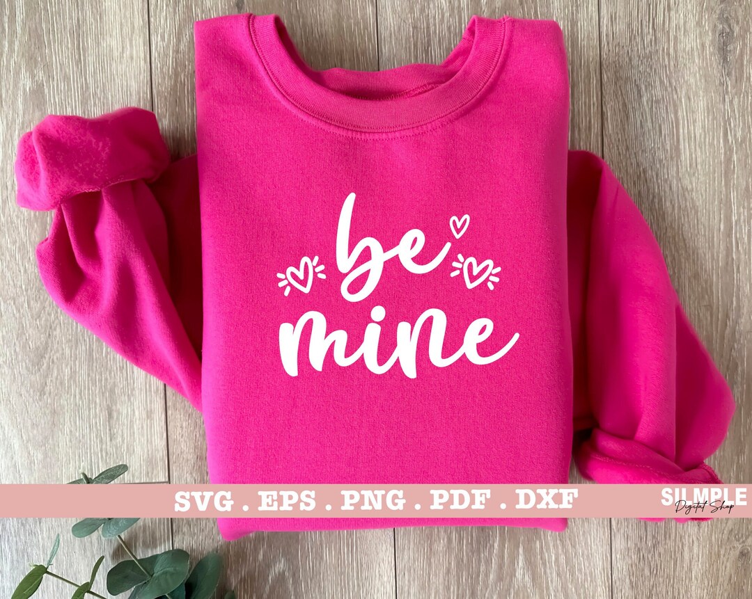 Valentine's Day Shirt Svg, Be Mine SVG Cut File for Cricut Silhouette ...