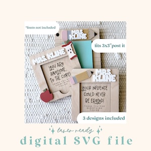 May include: Three laser-cut wooden frames with different teacher appreciation quotes. The frames are designed to fit a 3x3 inch post-it note. The quotes are "You are awesome, to the core!", "Your influence could never be erased!" and "Mrs. Kline".