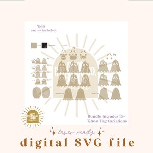 May include: A digital SVG file for laser cutting, featuring 15+ variations of ghost tags. The design includes a variety of ghost shapes and sizes, with different facial expressions and details. The file is labeled "laser ready" and "digital SVG file".