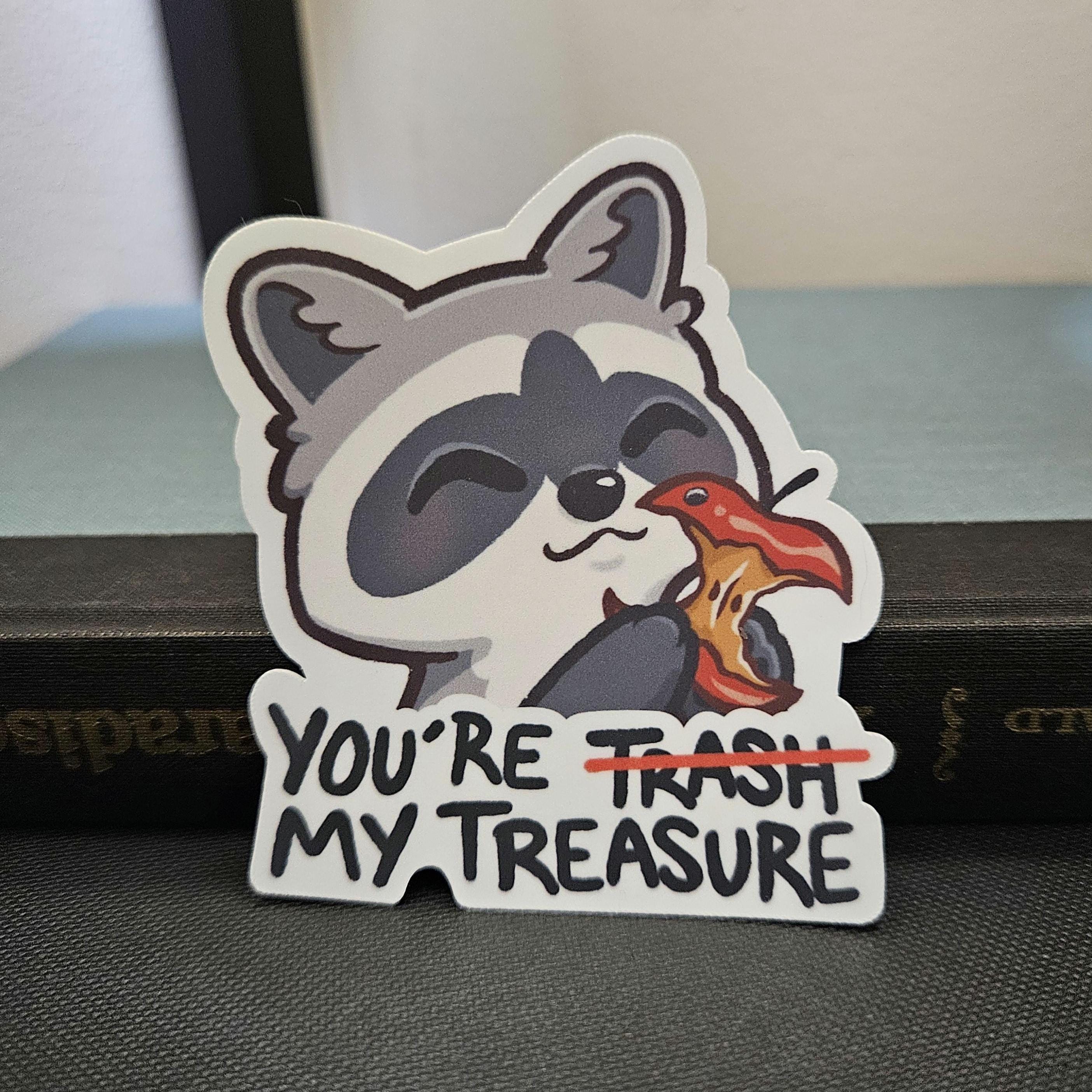 You’re My Treasure Raccoon sticker, Funny cute meme waterproof sticker, Glossy Vinyl Die Cut Sticker for water bottle laptop or journal