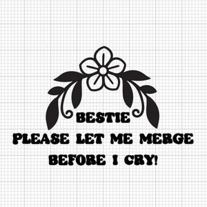 Bestie, please LET ME MERGE! Any color!