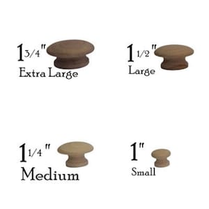 May include: Four wooden knobs in different sizes: 1 3/4" Extra Large, 1 1/2" Large, 1 1/4" Medium, and 1" Small.