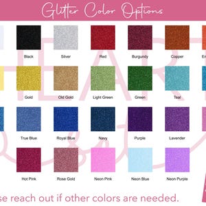 May include: A color chart displaying glitter color options, including white, black, silver, red, burgundy, and more. The chart features a variety of shades, such as gold, green, blue, purple, and pink. Text at the top reads "Glitter Color Options."