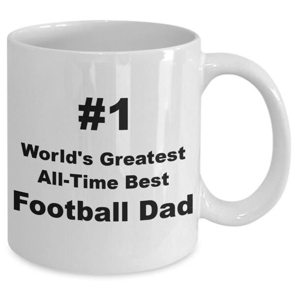 Football Dad, #1, Worlds Greatest, All-Time Best, Coffee Mug, Coffee Cup, Gift Ideas, For Men, Fathers Day, Birthday, Christmas