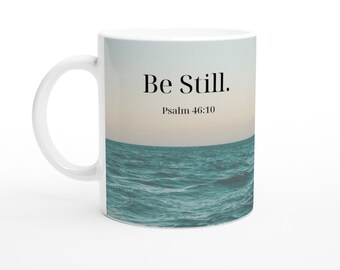 Be Still Psalm 46 10 Bible Verse 11oz Ceramic Mug | Morning Coffee, Tea | Affordable Gift for mom, dad, friend, neighbor, pastor