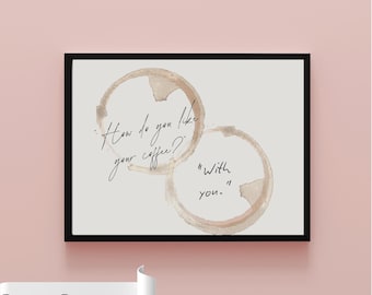 Couples home decor “How do you like your coffee, with you” Digital wall art print PDF- available in two ratios| coffee stain, coffee decor